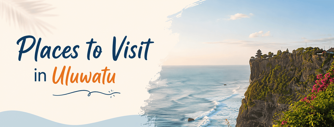 Best Places to Visit in Uluwatu